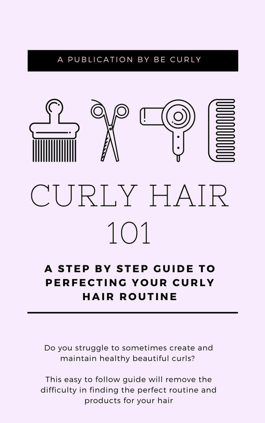 Curly Hair 101: A Step by Step Guide to Perfecting Your Curly Hair Routine - BE CURLY HAIRCARE - Curly Hair Products and Accessories 